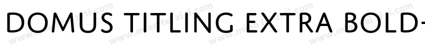 Domus Titling Extra Bold字体转换